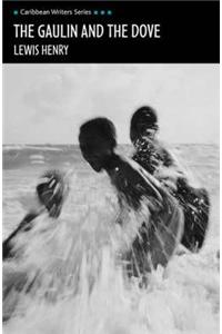 The Gaulin and the Dove (Caribbean Writers Series)