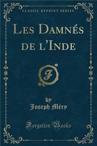 Les Damnés de l'Inde (Classic Reprint)