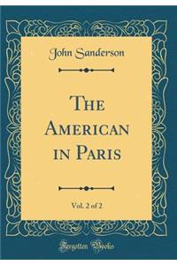 The American in Paris, Vol. 2 of 2 (Classic Reprint)