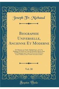 Biographie Universelle, Ancienne Et Moderne, Vol. 30