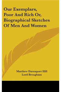 Our Exemplars, Poor And Rich Or, Biographical Sketches Of Men And Women