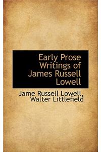 Early Prose Writings of James Russell Lowell
