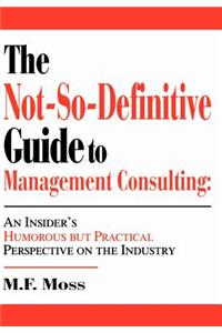 Not-So-Definitive Guide to Management Consulting