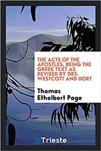 The acts of the Apostles, being the Greek text as revised by Drs. Westcott and Hort