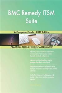 BMC Remedy ITSM Suite A Complete Guide - 2019 Edition