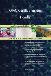 GIAC Certified Incident Handler A Complete Guide - 2020 Edition