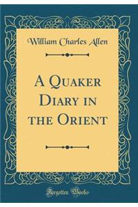 A Quaker Diary in the Orient (Classic Reprint)