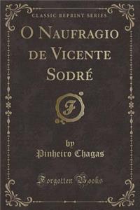 O Naufragio de Vicente Sodré (Classic Reprint)