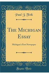 The Michigan Essay: Michigan's First Newspaper (Classic Reprint)