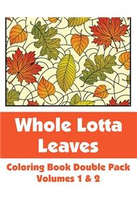 Whole Lotta Leaves Coloring Book Double Pack (Volumes 1 & 2)