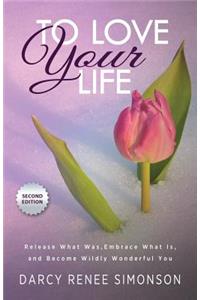 To Love Your Life