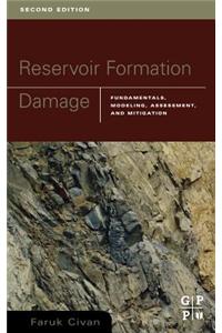 Reservoir Formation Damage: Fundamentals, Modeling, Assessment, and Mitigation