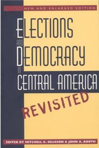Elections and Democracy in Central America, Revisited