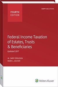 Federal Income Taxation of Estates, Trusts & Beneficiaries (2017)