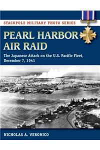 Pearl Harbor Air Raid: The Japanese Attack on the U.S. Pacific Fleet, December 7, 1941