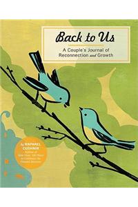 Back to Us: A Couple's Journal of Reconnection and Growth