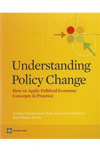 Understanding Policy Change: How to Apply Political Economy Concepts in Practice