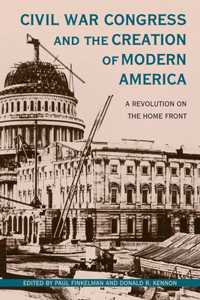 Civil War Congress and the Creation of Modern America
