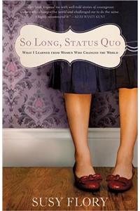 So Long, Status Quo: What I Learned from Women Who Changed the World