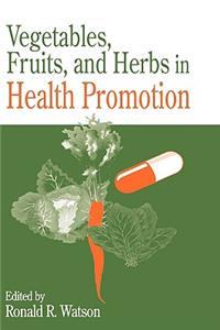 Vegetables, Fruits, and Herbs in Health Promotion