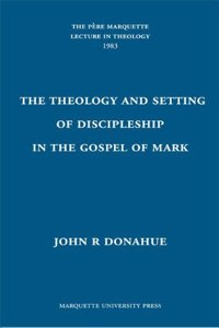 The  Theology and Setting of Discipleship in the Gospel of Mark