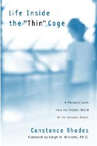 Life Inside the "Thin" Cage: A Personal Look into the Hidden World of the Chronic Dieter
