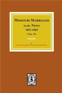 Missouri Marriages in the News, 1851-1865. (Vol. #1)