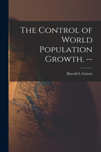 Control of World Population Growth. --