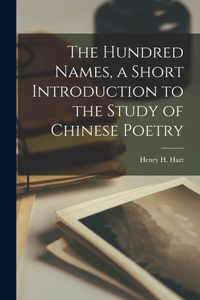 Hundred Names, a Short Introduction to the Study of Chinese Poetry