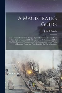 Magistrate's Guide; and Citizen's Counsellor