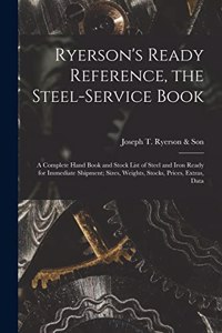 Ryerson's Ready Reference, the Steel-Service Book