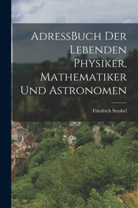 AdressBuch der Lebenden Physiker, Mathematiker und Astronomen