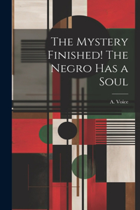 Mystery Finished! The Negro Has a Soul