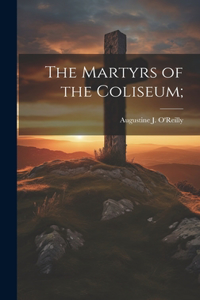 Martyrs of the Coliseum;