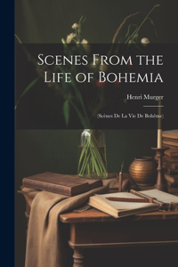 Scenes From the Life of Bohemia