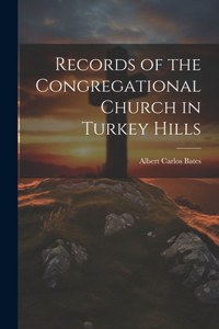 Records of the Congregational Church in Turkey Hills