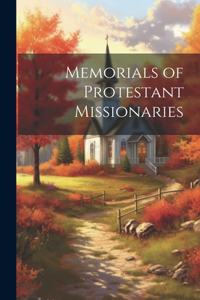 Memorials of Protestant Missionaries