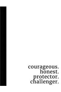 Courageous. Honest. Protector. Challenger.