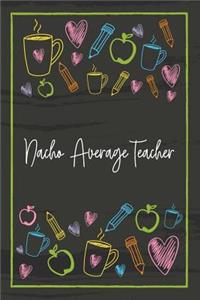 Nacho Average Teacher