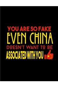 You Are So Fake Even China Doesn't Want To Be Associated With you