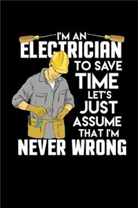 I'm An Electrician I'm Never Wrong