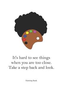 Take A Step Back And Look Painting Book