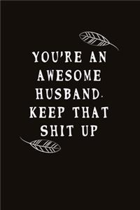 You're An Awesome Husband. Keep That Shit Up