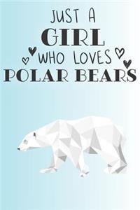 Just A Girl Who Loves Polar Bears