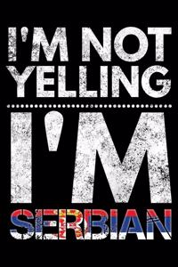 I'm not yelling I'm Serbian