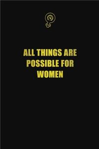 All things are possible for women