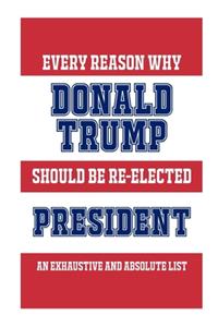 Every Reason Why Donald Trump Should Be Re-Elected President