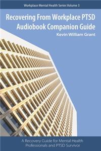 Recovering from Workplace PTSD Audiobook Companion Guide