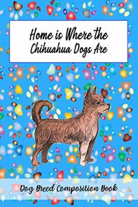 Home Is Where The Chihuahua Dogs Are