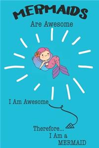 Mermaids Are Awesome I Am Awesome Therefore I Am a Mermaid